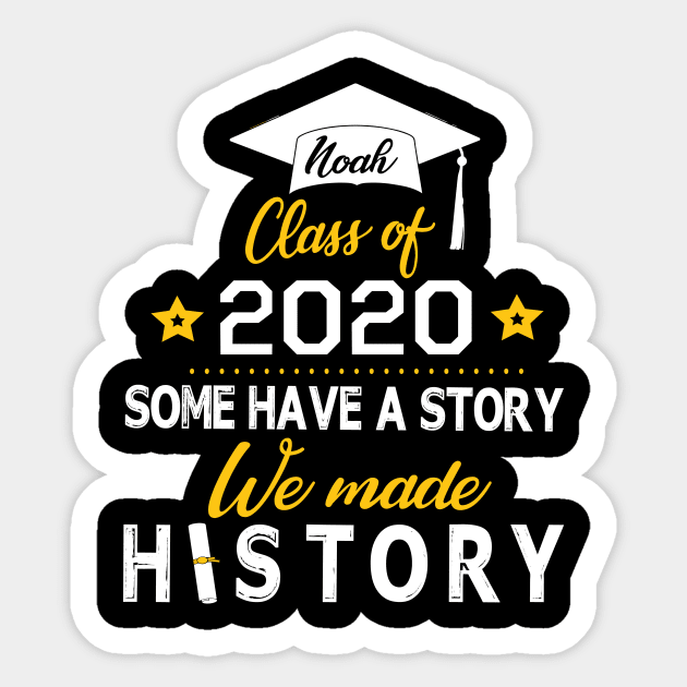 Noah Class Of 2020 Some Have A Story We Made History Social Distancing Fighting Coronavirus 2020 Sticker by joandraelliot